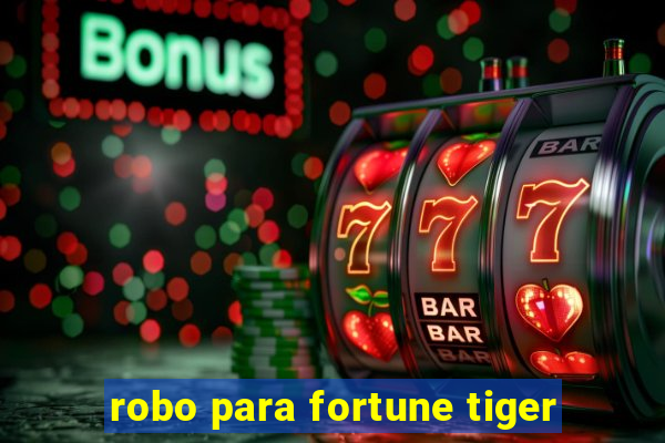 robo para fortune tiger